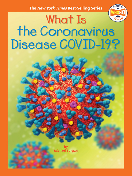 Title details for What Is the Coronavirus Disease COVID-19? by Michael Burgan - Available